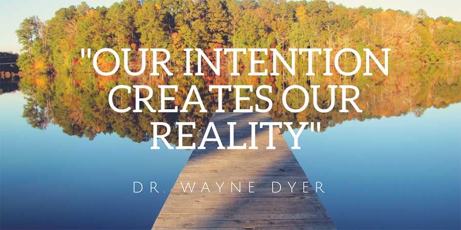 Our Intention Creates Our Reality