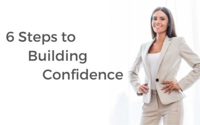 6 Steps to Build Your Confidence.